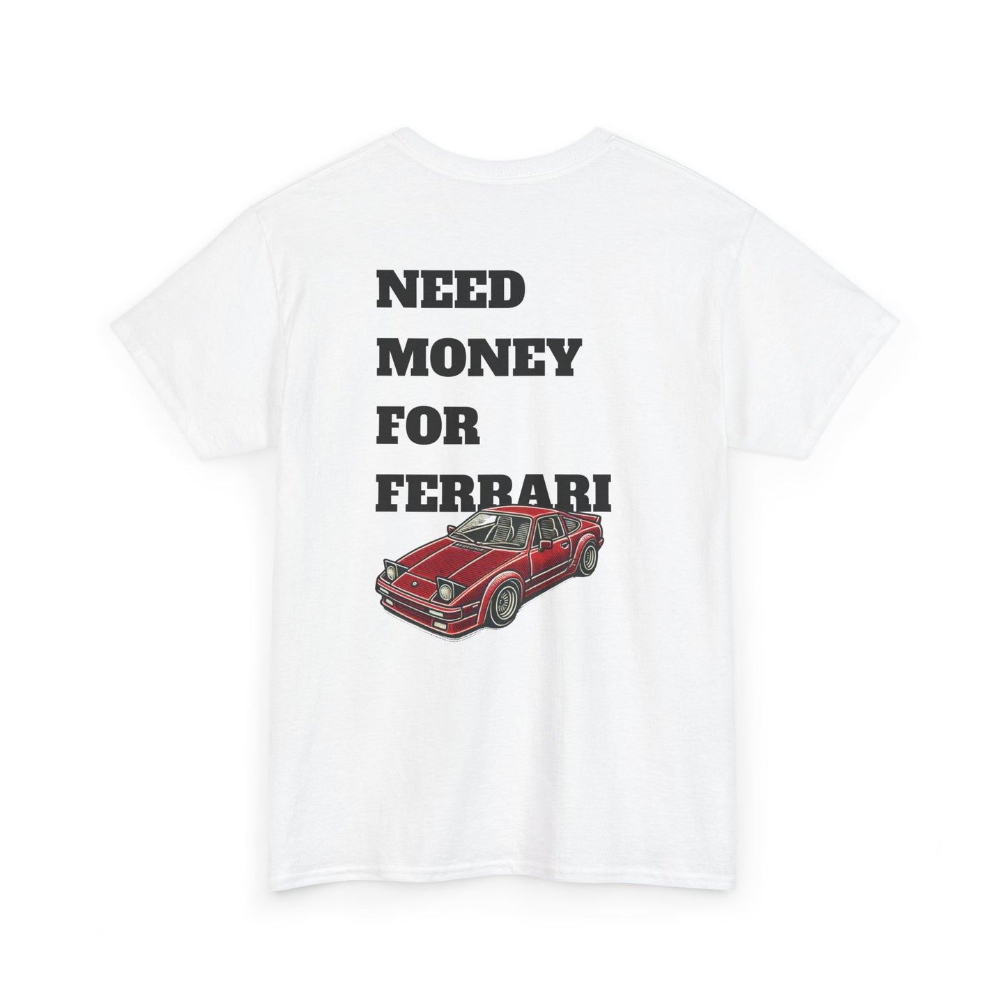 "Need Money for Ferrari" White Tee